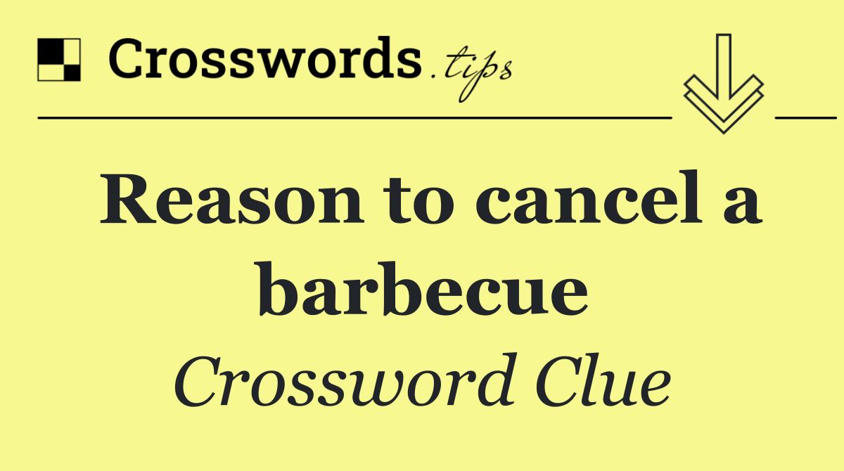 Reason to cancel a barbecue