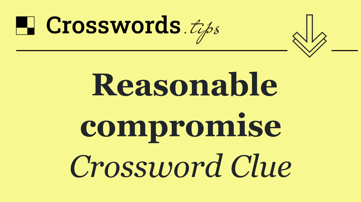 Reasonable compromise
