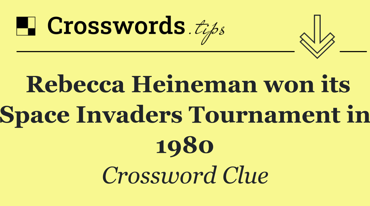 Rebecca Heineman won its Space Invaders Tournament in 1980