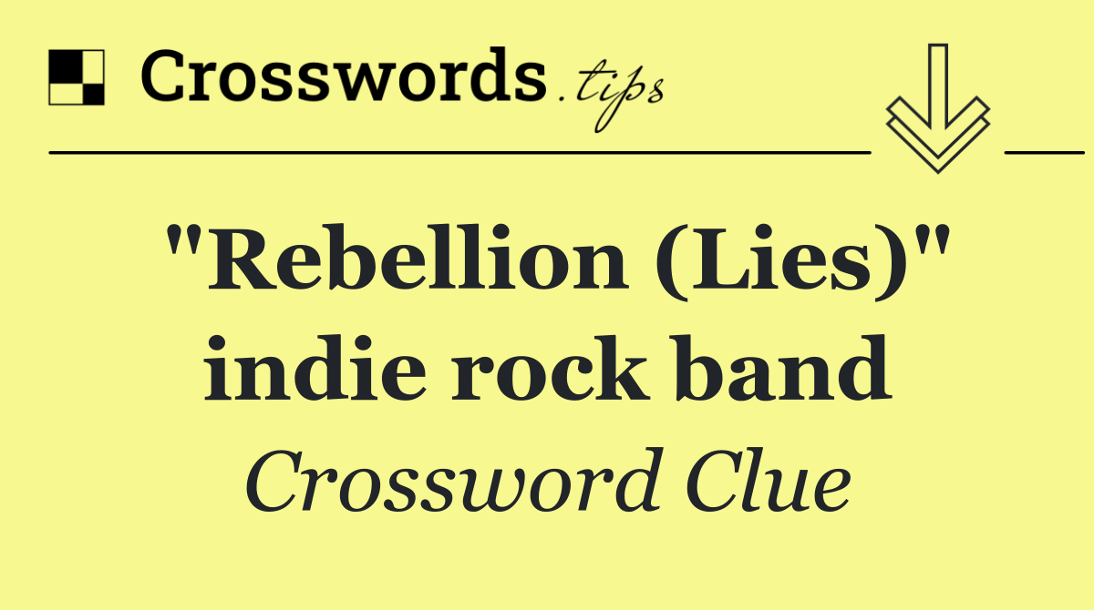 "Rebellion (Lies)" indie rock band