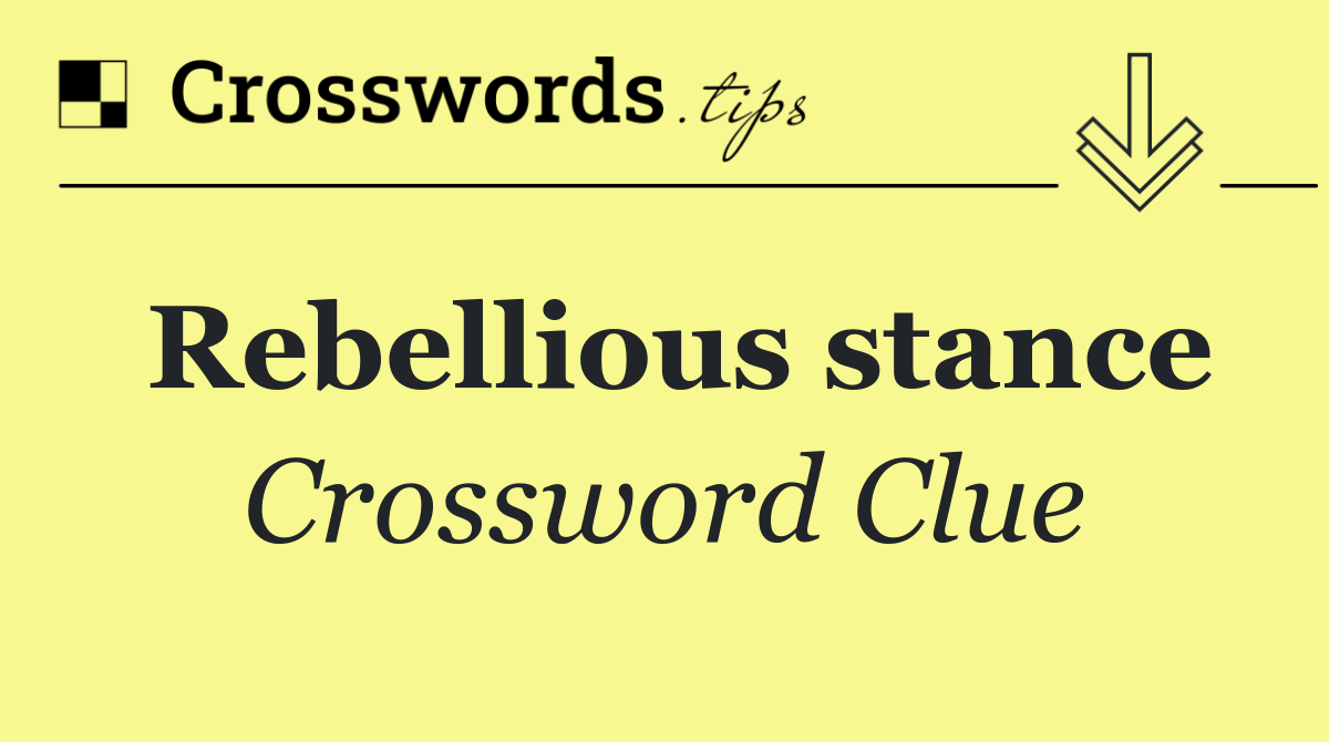 Rebellious stance