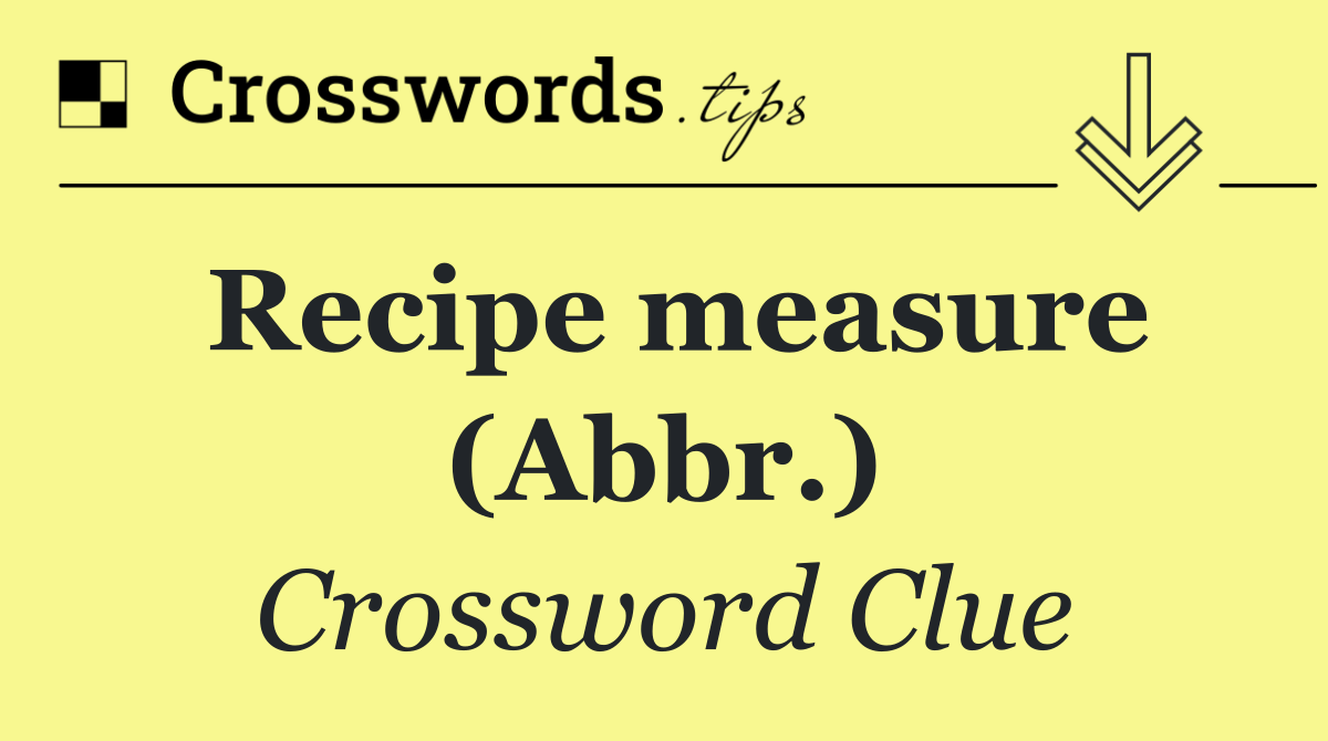 Recipe measure (Abbr.)