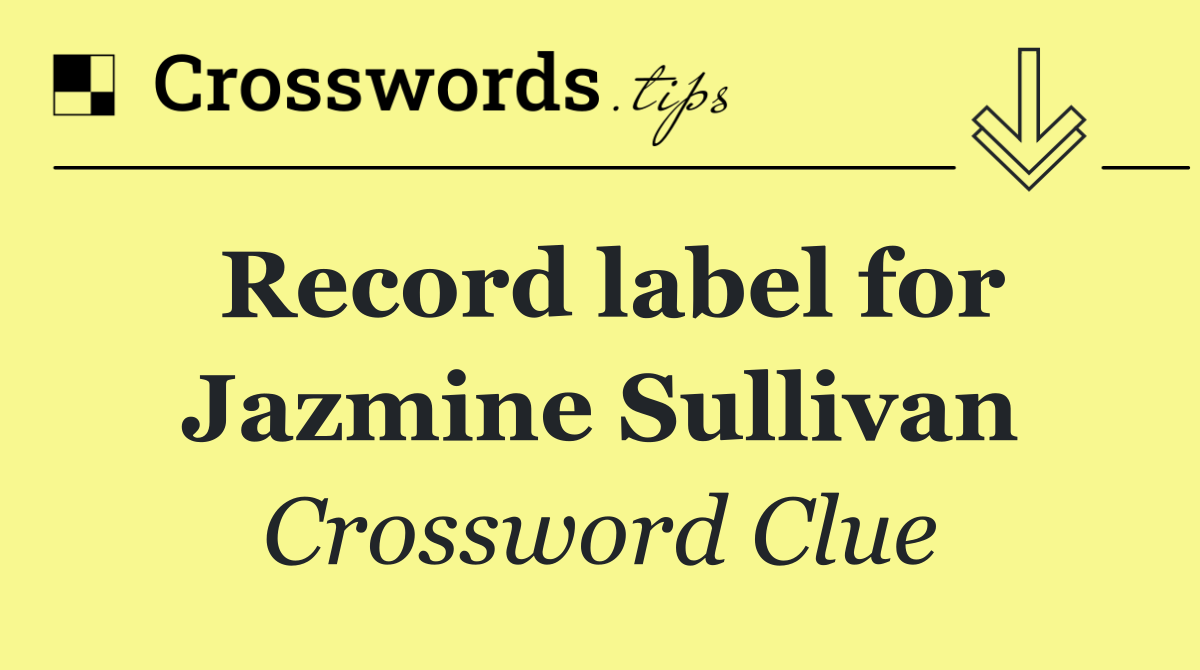 Record label for Jazmine Sullivan