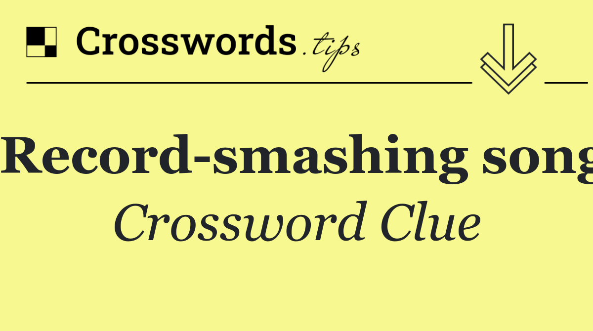 Record smashing song