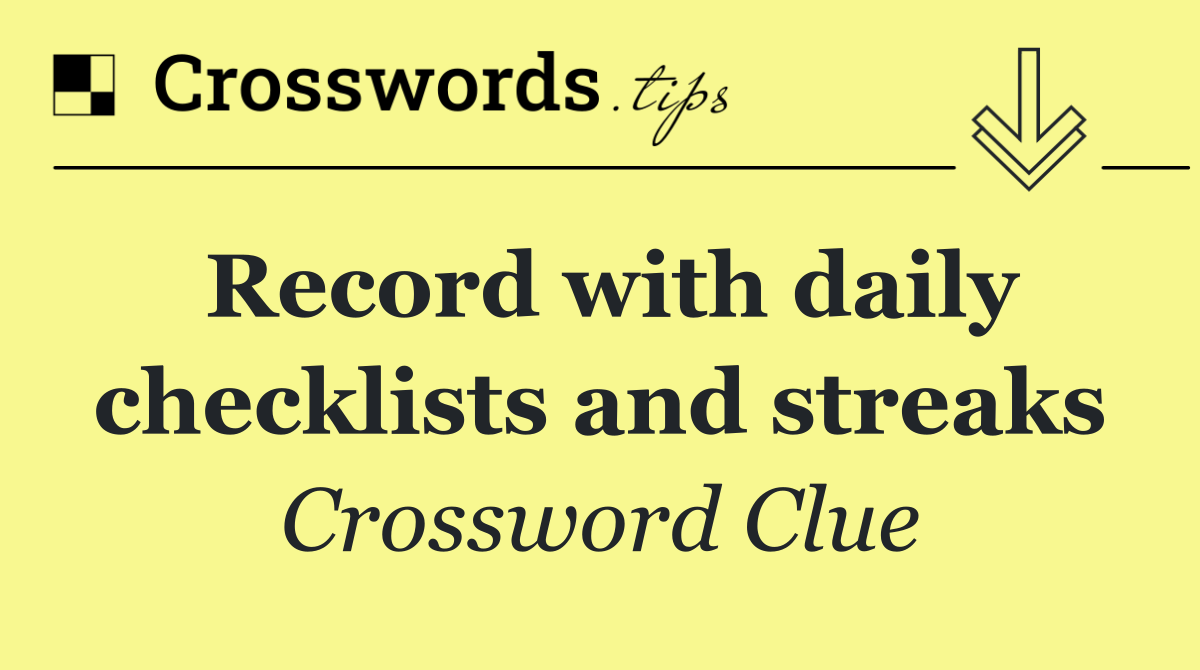 Record with daily checklists and streaks