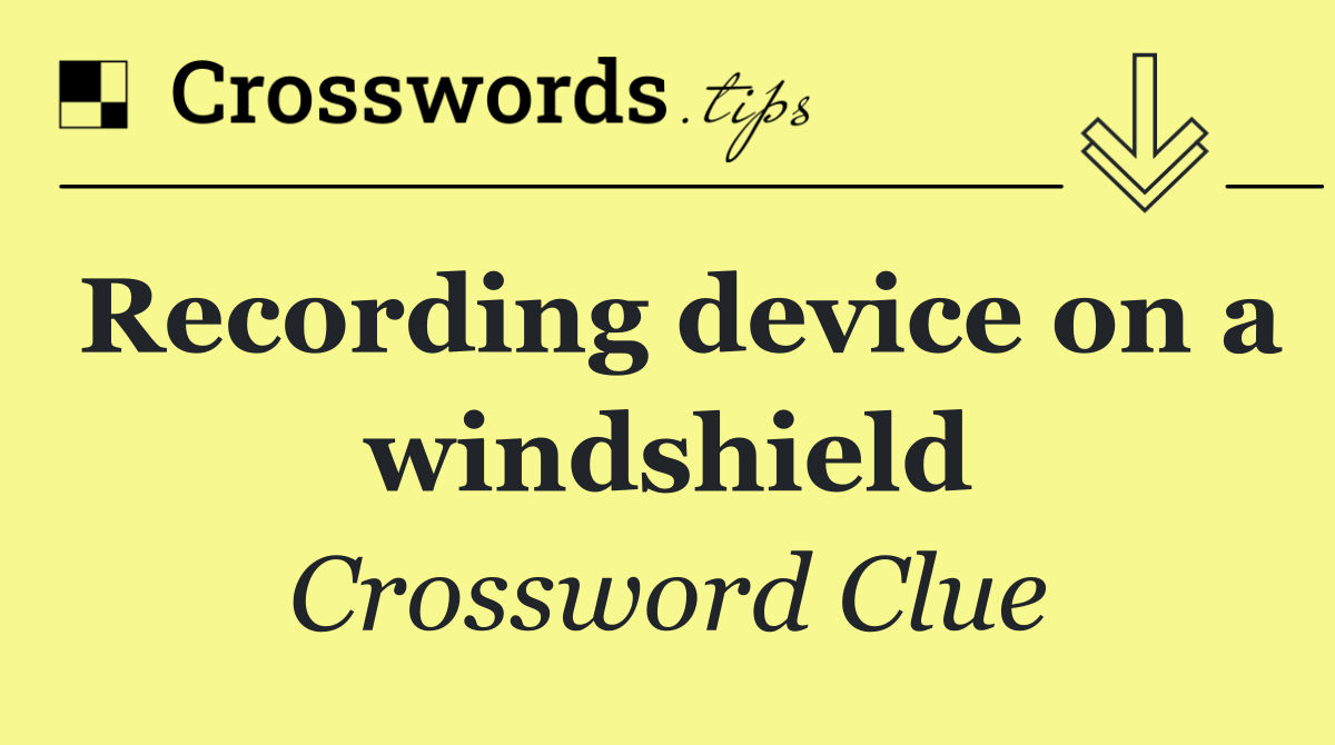 Recording device on a windshield