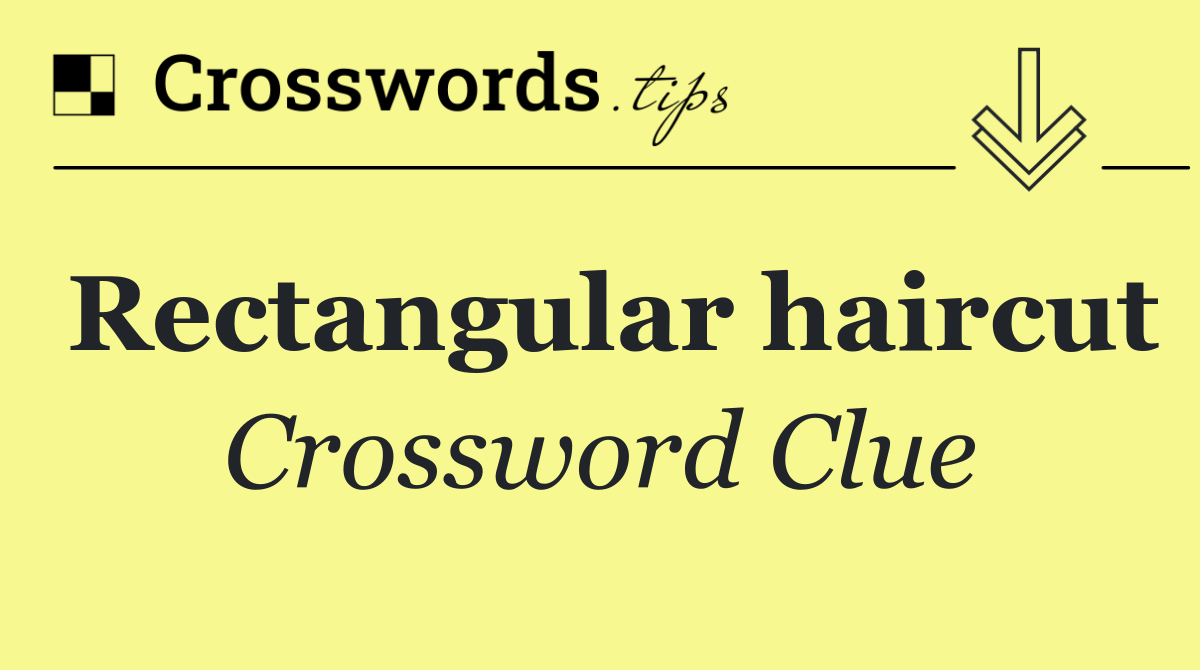 Rectangular haircut