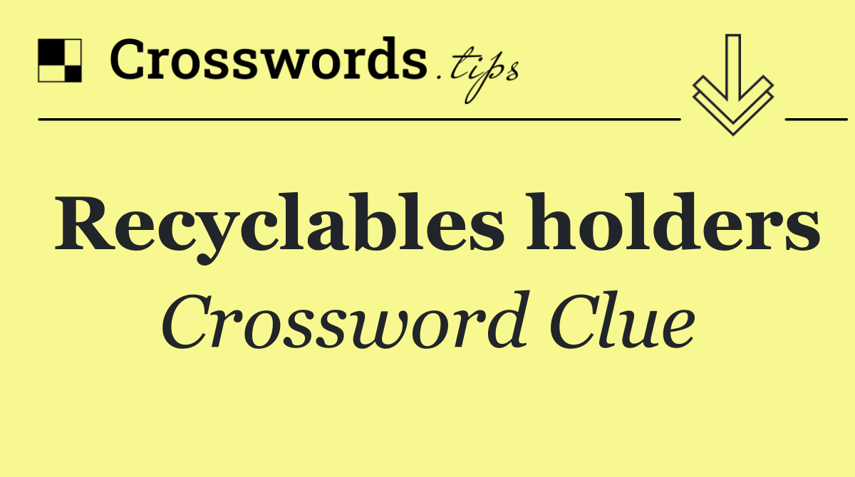 Recyclables holders
