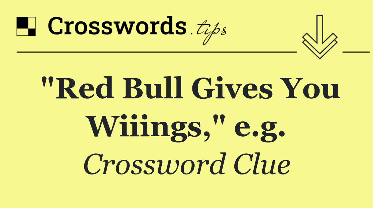 "Red Bull Gives You Wiiings," e.g.