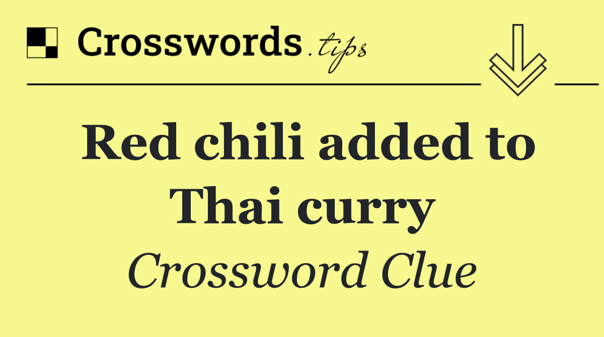 Red chili added to Thai curry