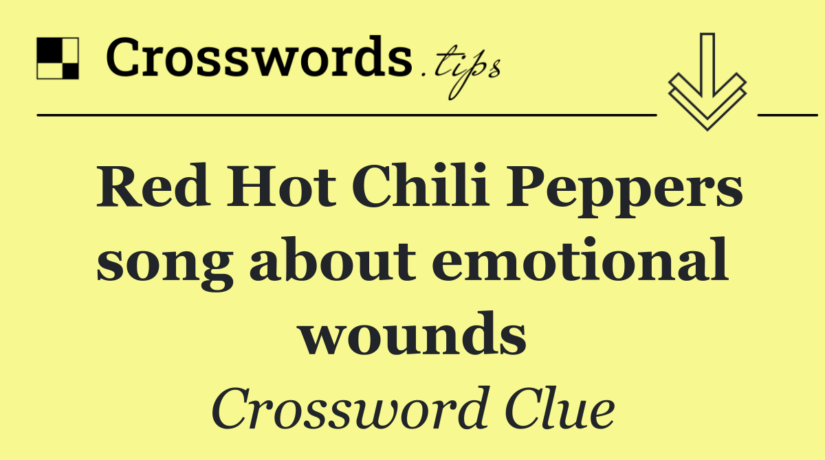 Red Hot Chili Peppers song about emotional wounds