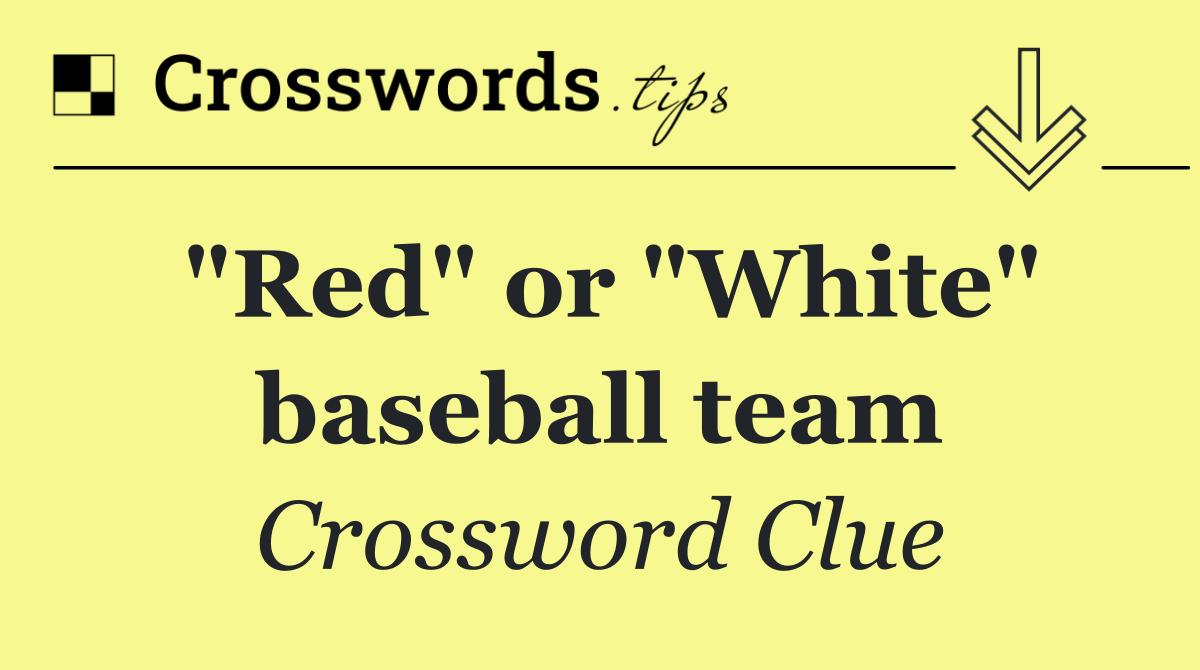 "Red" or "White" baseball team