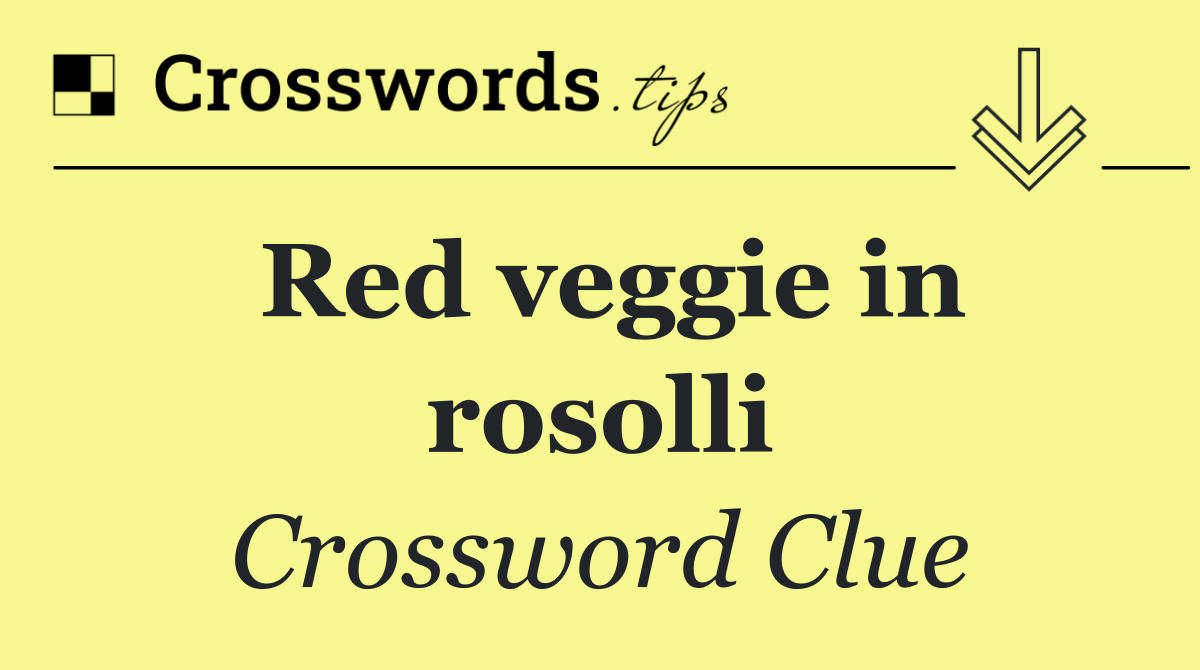 Red veggie in rosolli