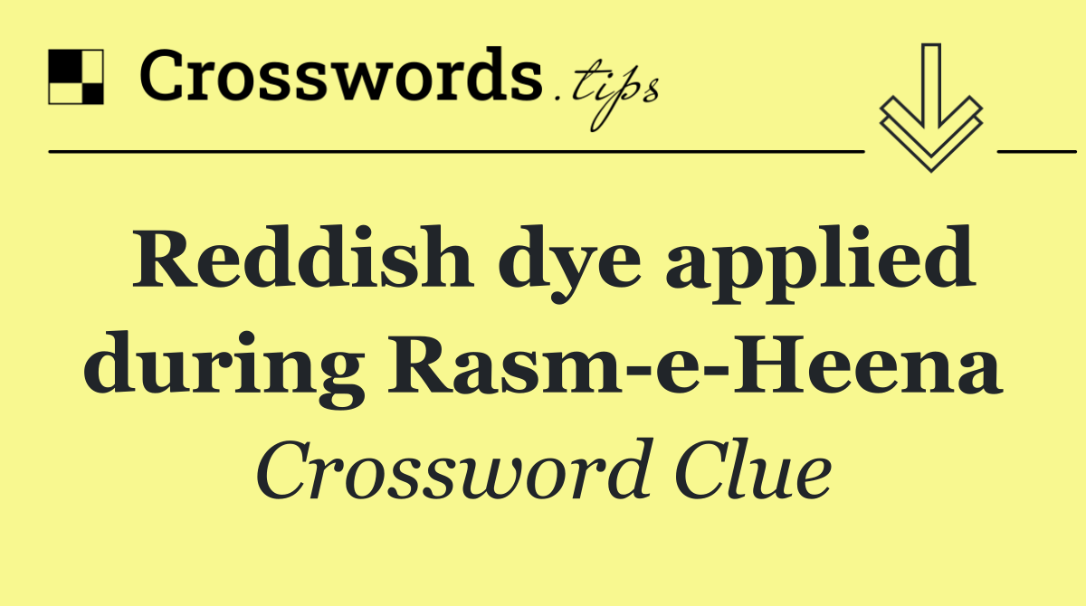 Reddish dye applied during Rasm e Heena