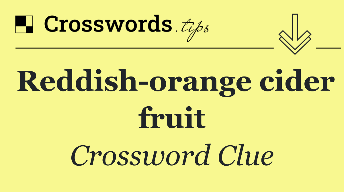 Reddish orange cider fruit