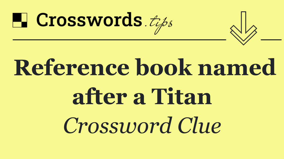 Reference book named after a Titan