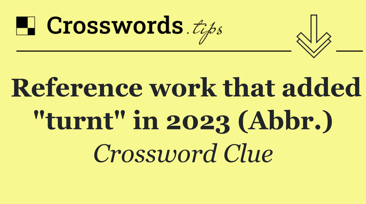 Reference work that added "turnt" in 2023 (Abbr.)