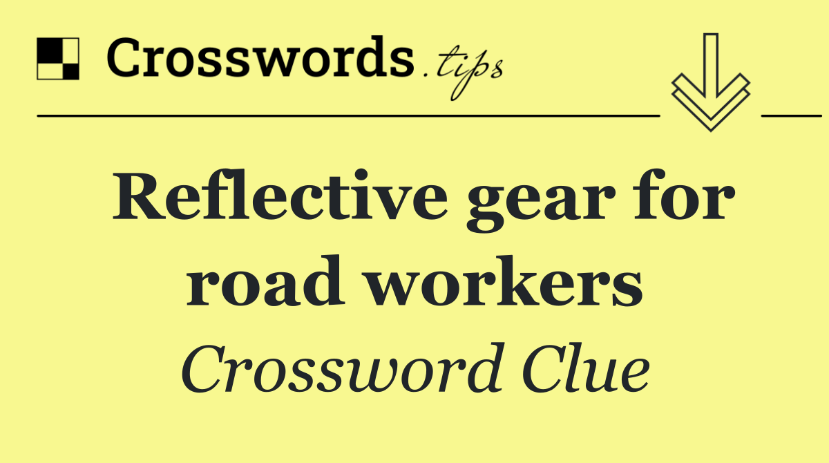 Reflective gear for road workers