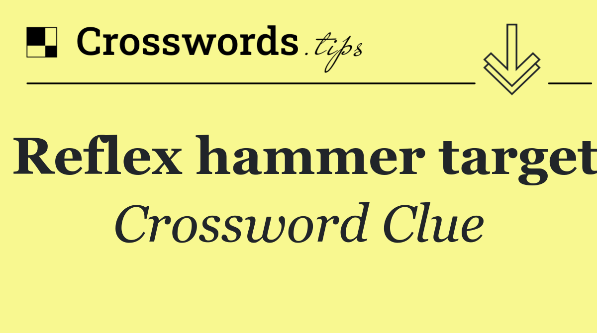 Reflex hammer target