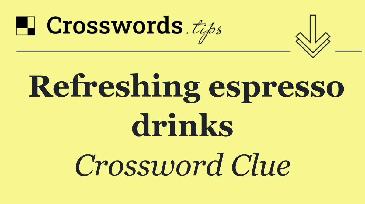 Refreshing espresso drinks