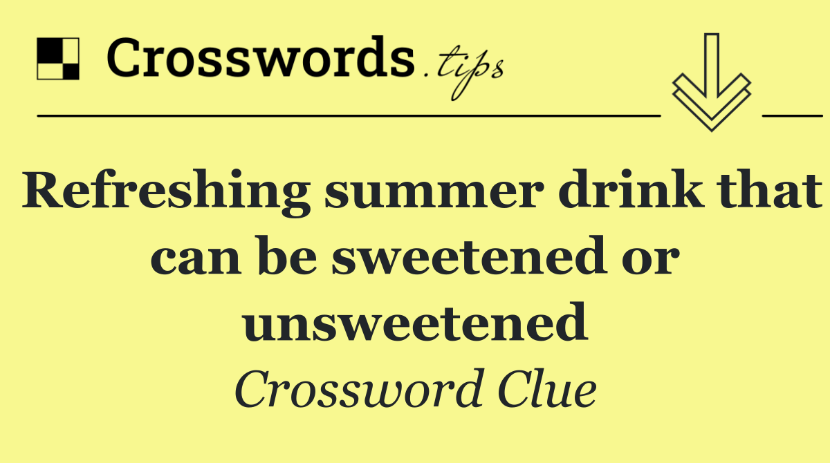 Refreshing summer drink that can be sweetened or unsweetened