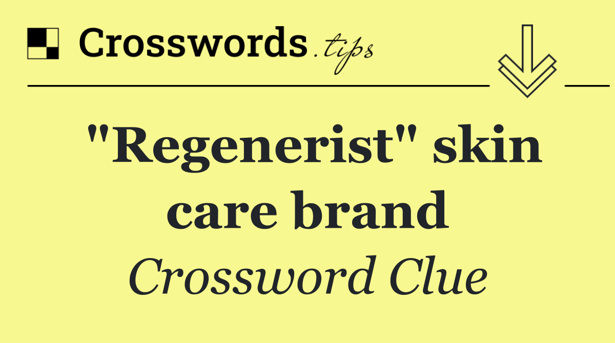 "Regenerist" skin care brand