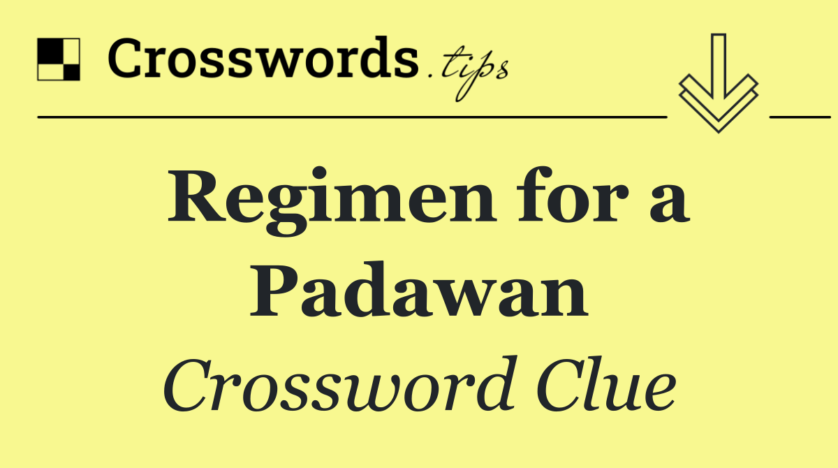 Regimen for a Padawan