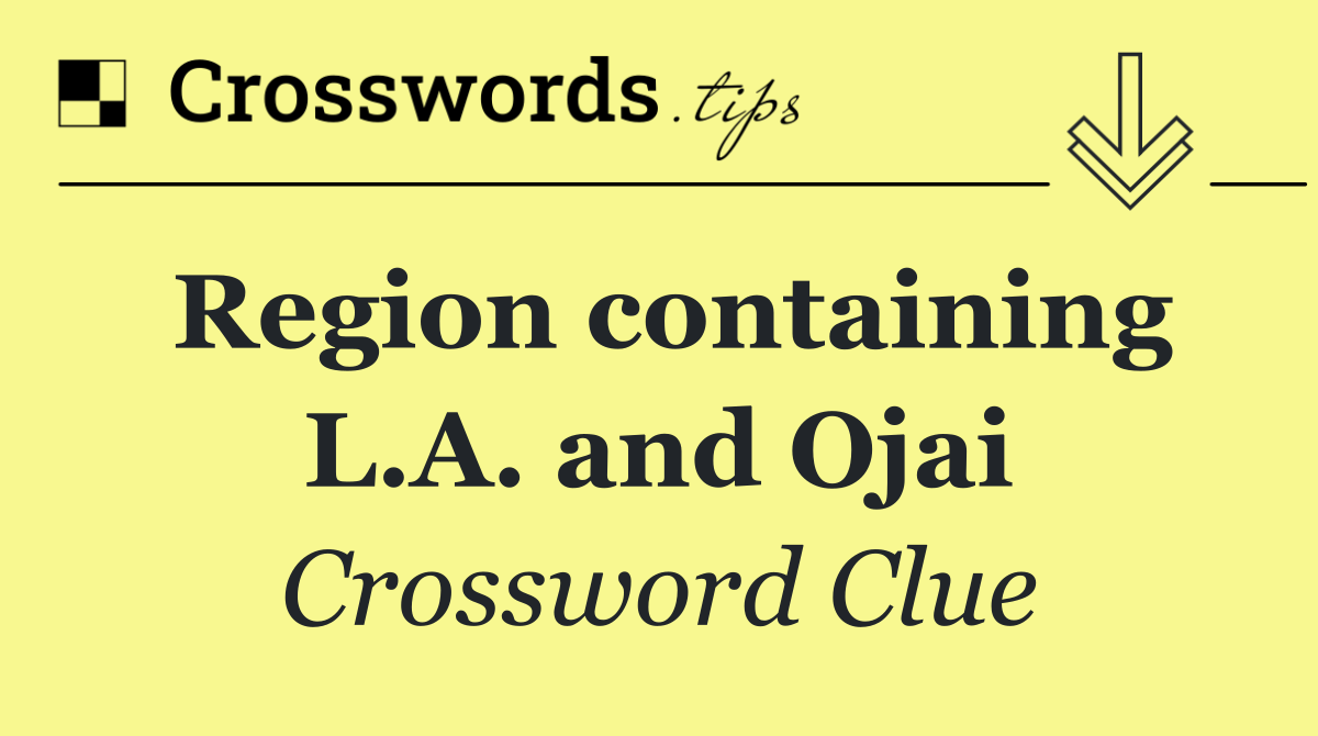 Region containing L.A. and Ojai