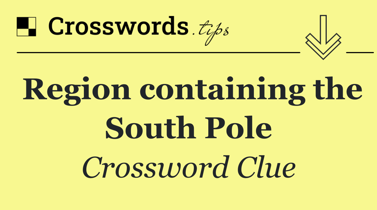 Region containing the South Pole