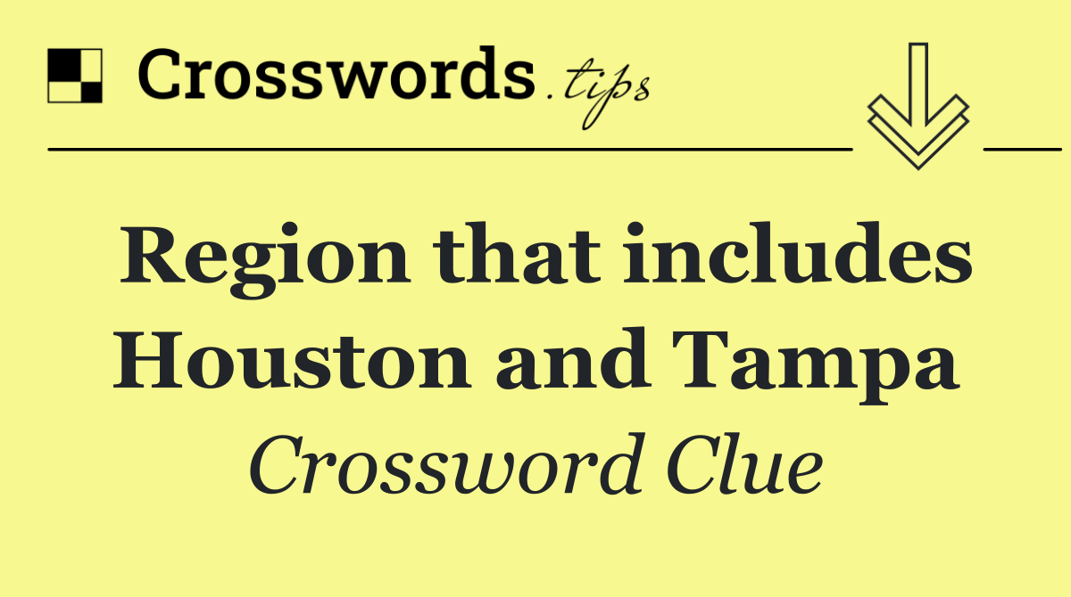 Region that includes Houston and Tampa