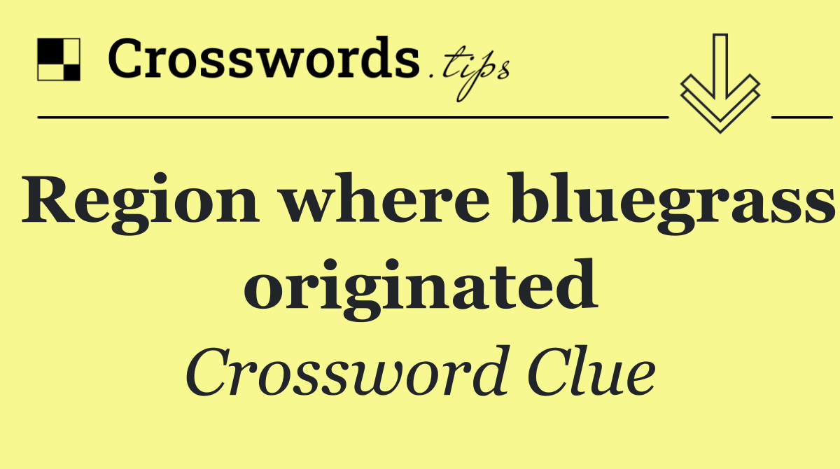 Region where bluegrass originated
