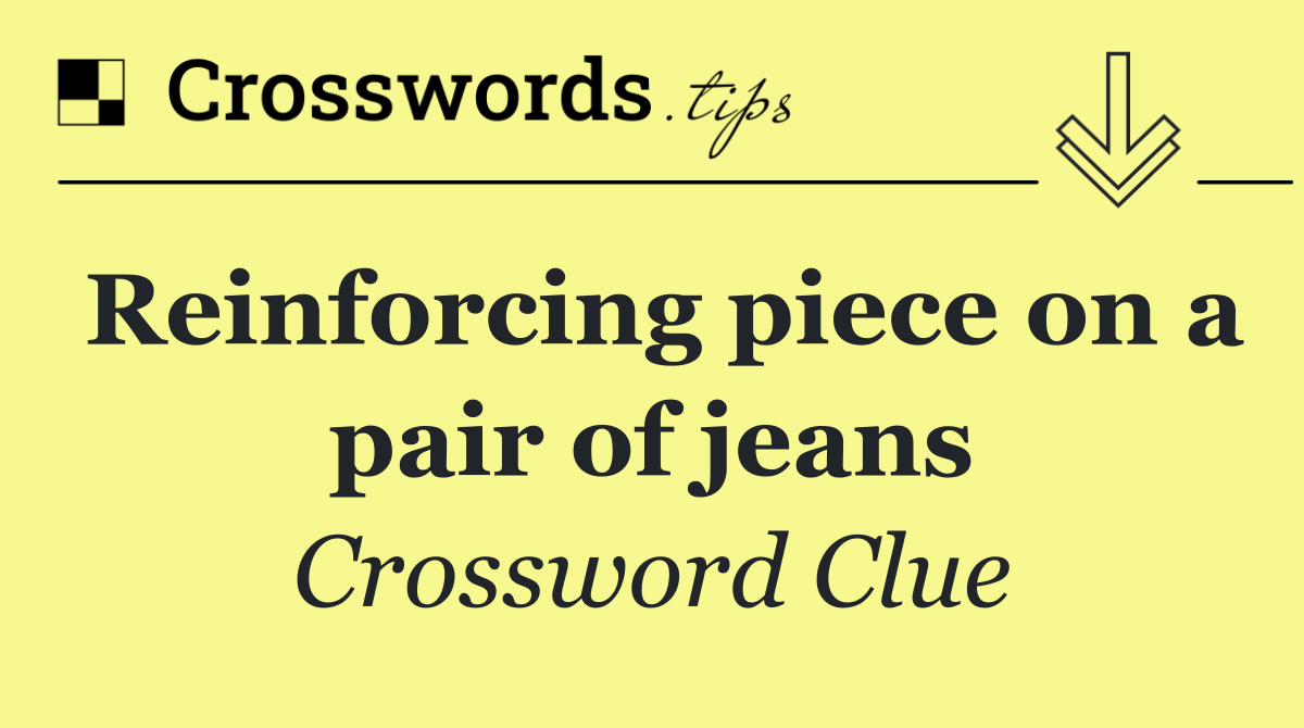 Reinforcing piece on a pair of jeans