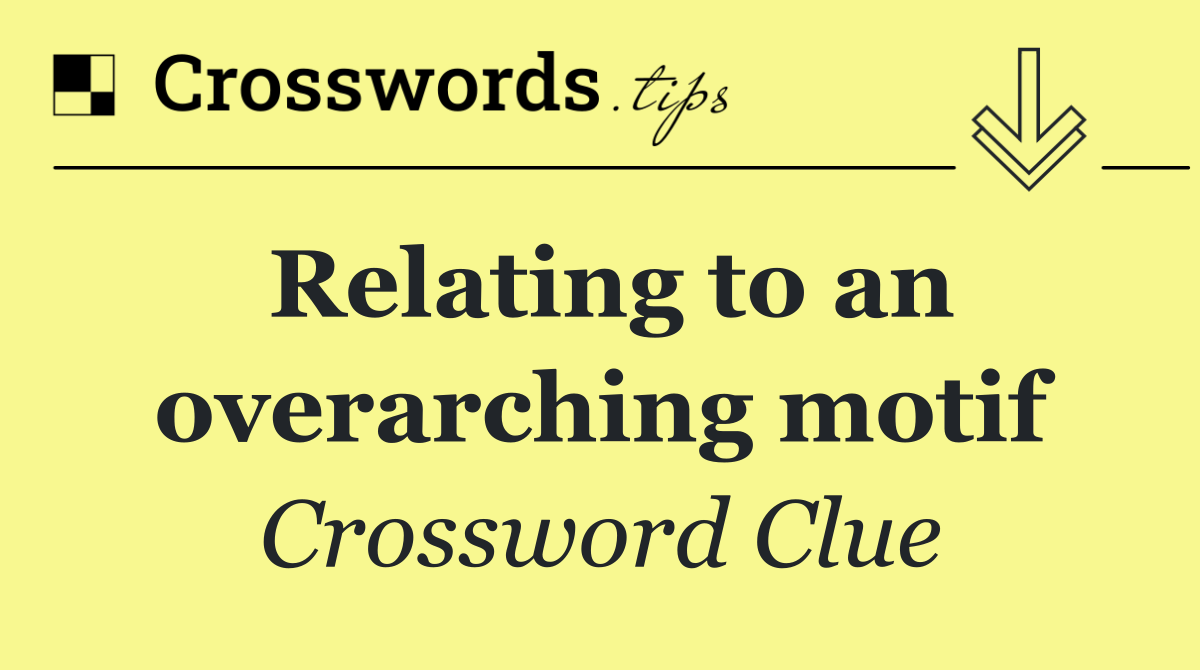 Relating to an overarching motif