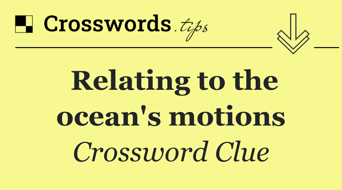 Relating to the ocean's motions