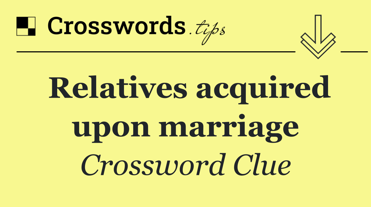 Relatives acquired upon marriage
