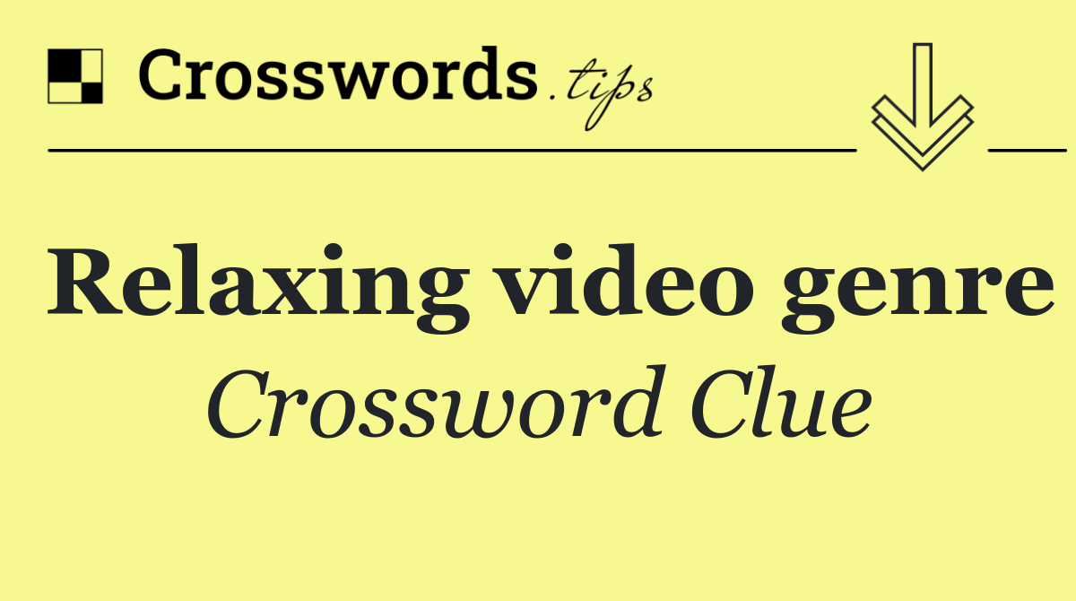 Relaxing video genre