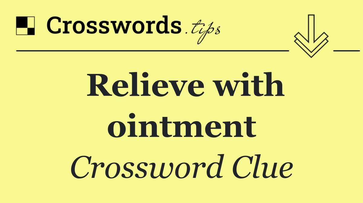 Relieve with ointment