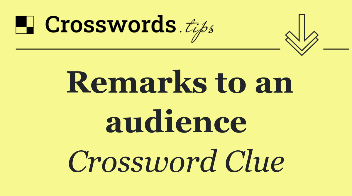Remarks to an audience