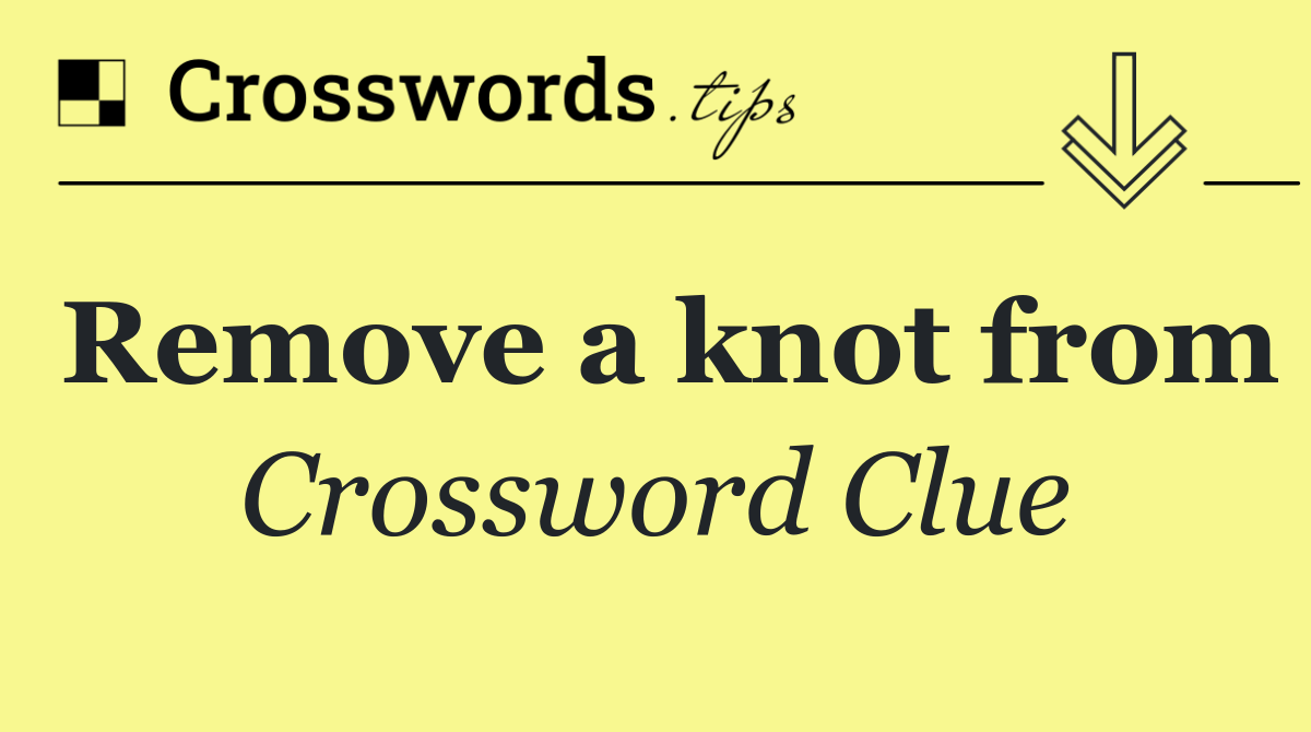Remove a knot from