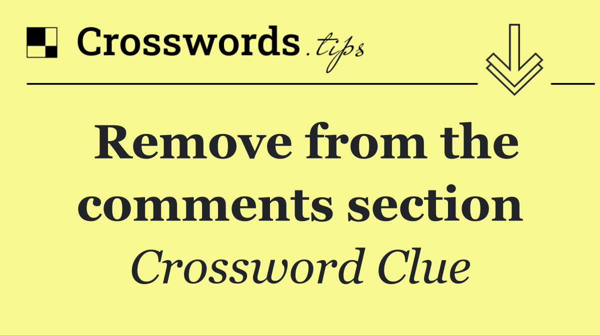 Remove from the comments section