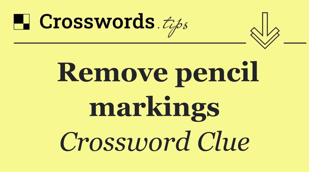 Remove pencil markings