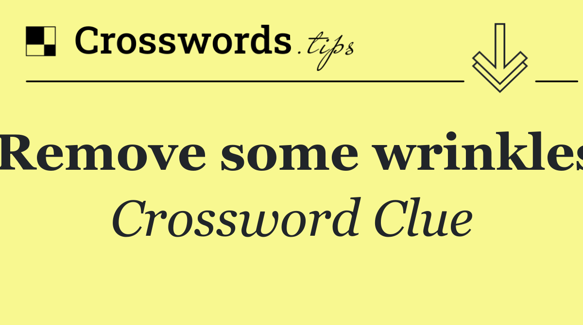 Remove some wrinkles