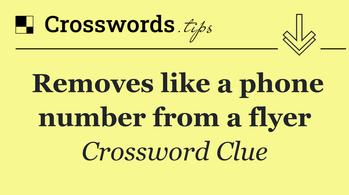 Removes like a phone number from a flyer