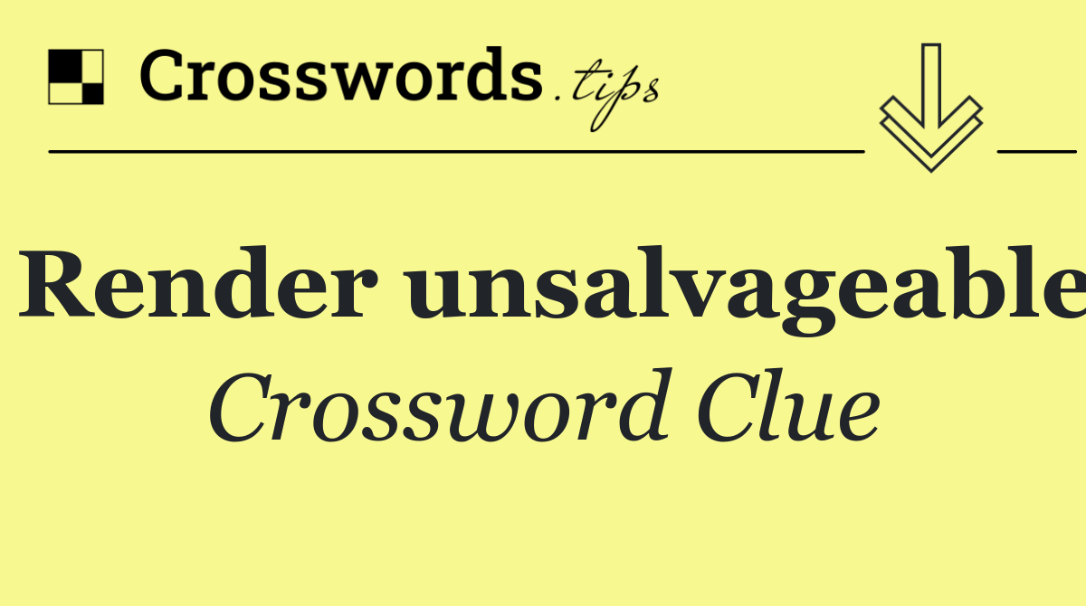 Render unsalvageable