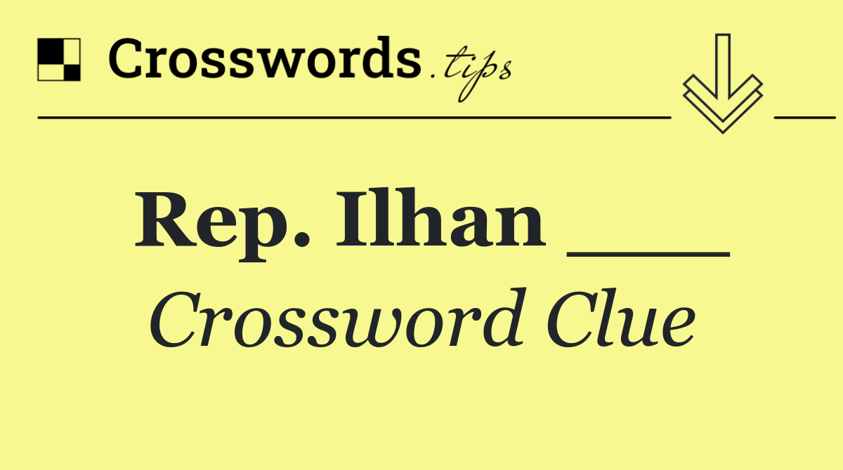 Rep. Ilhan ___