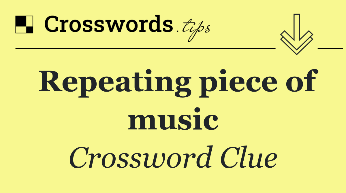 Repeating piece of music