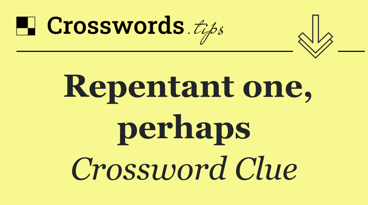 Repentant one, perhaps