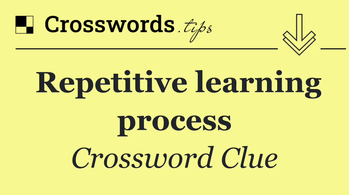 Repetitive learning process