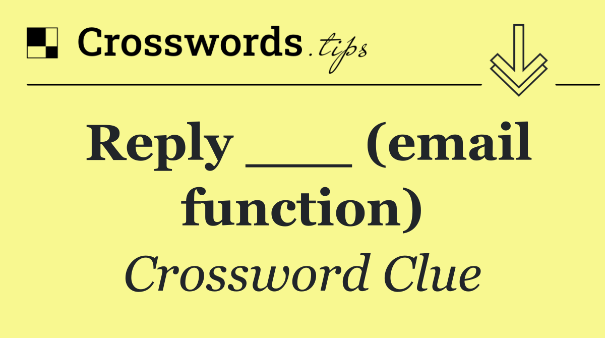 Reply ___ (email function)