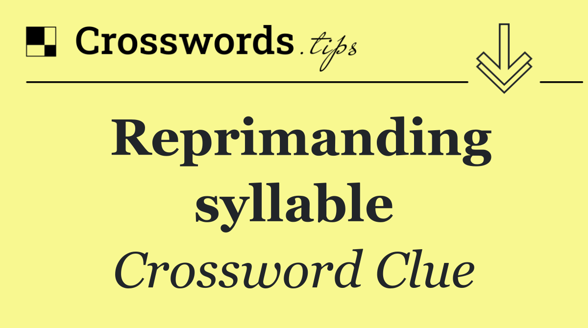 Reprimanding syllable